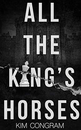 All the King's Horses by Kim Congram