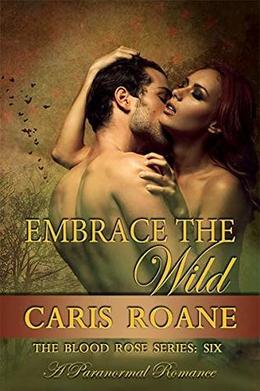 Embrace the Wild: A Paranormal Romance (The Blood Rose #6)