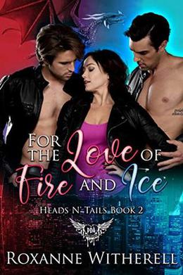 For the Love of Fire and Ice: Paranormal Dating Agency by Roxanne Witherell