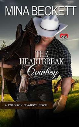 The Heartbreak Cowboy: Book 1 in the Coldiron Cowboys Series by Mina Beckett
