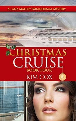 Christmas Cruise - #4: A Lana Malloy Paranormal Mystery  (Lana Malloy Paranormal Mystery Series) by Kim Cox