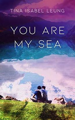 You Are My Sea by Tina Isabel Leung