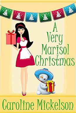 A Very Marisol Christmas: A Novella by Caroline Mickelson