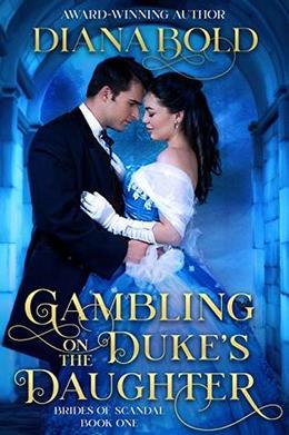 Gambling on the Duke's Daughter by Diana Bold