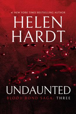 Undaunted: Blood Bond: Parts 7, 8 & 9 by Helen Hardt