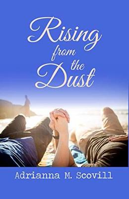 Rising from the Dust by Adrianna Scovill
