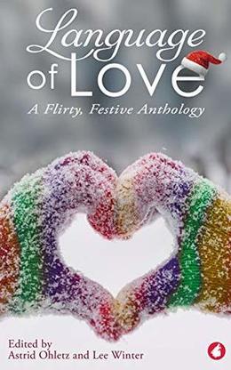 Language of Love: A Flirty, Festive Anthology by Astrid Ohletz, Lee Winter, Alex K. Thorne, Sheryn Munir, Jody Klaire, Fiona Zedde, Cheyenne Blue, Lola Keeley, Patricia Penn, Cindy Rizzo, Andrea Bramhall, Emma Weimann
