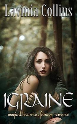 IGRAINE: magical historical fantasy romance by Lavinia Collins