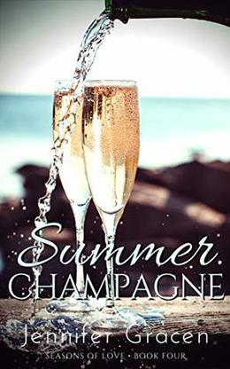 SUMMER CHAMPAGNE: Seasons Of Love - Book 4 by Jennifer Gracen
