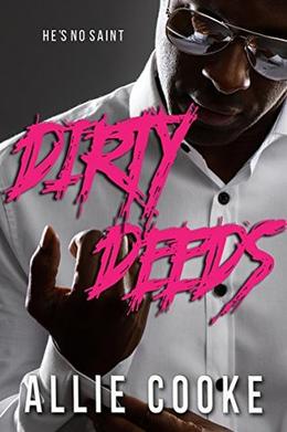 Dirty Deeds: A Dark Interracial Romance by Allie Cooke