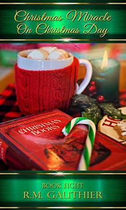Christmas Miracle on Christmas Day by R.M. Gauthier
