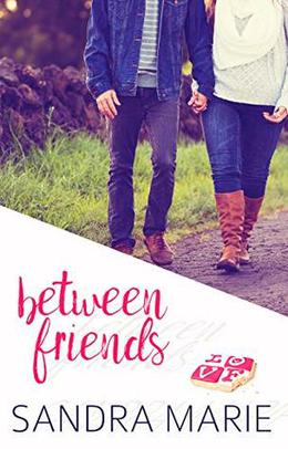 Between Friends by Sandra Marie
