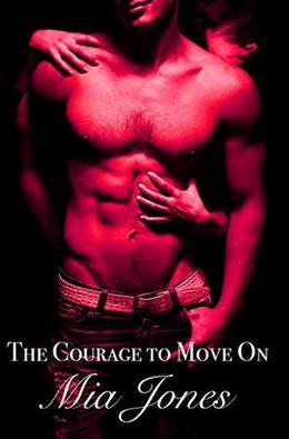 The Courage to Move On by Mia Jones