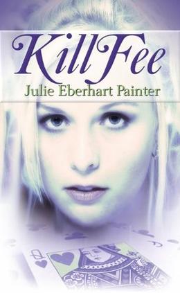 Kill Fee by Julie Eberhart Painter