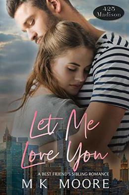 Let Me Love You by M.K. Moore
