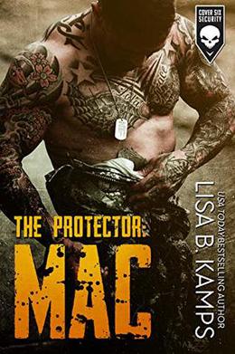 The Protector: MAC: A Cover Six Security Novel by Lisa B. Kamps