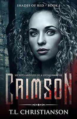 Crimson: Secrets and Lies of a Living Vampire by T.L. Christianson