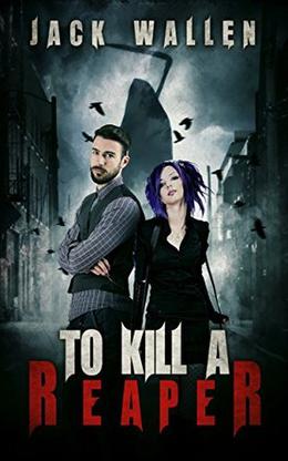 To Kill A Reaper by Jack Wallen