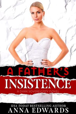 A Father's Insistence by Anna Edwards