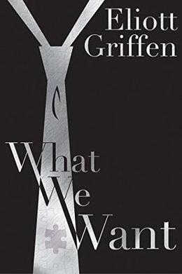 What We Want by Eliott Griffen