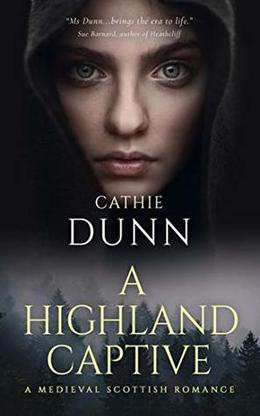 A Highland Captive: A Highland Chronicles Tale by Cathie Dunn