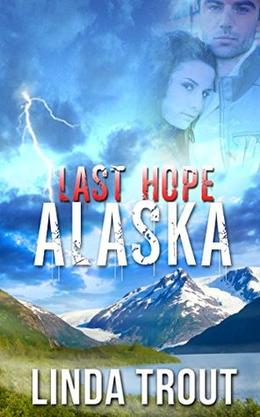 Last Hope Alaska by Linda Trout