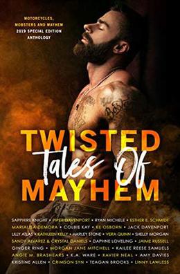 Twisted Tales of Mayhem: 2019 MMM Special Edition Anthology by Sapphire Knight, Piper Davenport, Ryan Michele, Esther Schmidt, MariaLisa deMora, Colbie Kay, K.E. Osborn, Jack Davenport, Lilly Atlas, Kathleen Kelly