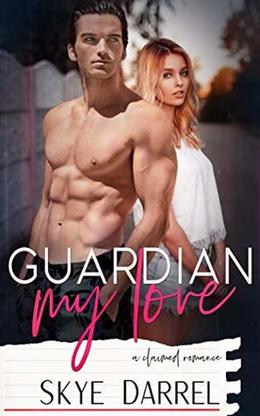 Guardian My Love: A Claimed Romance by Skye Darrel