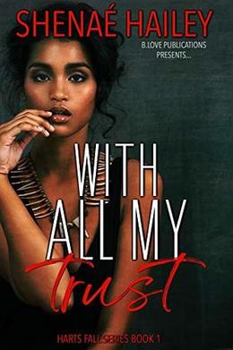 With All My Trust by Shenaé Hailey