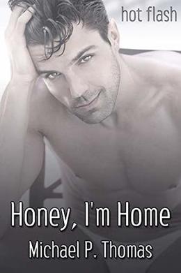 Honey, I'm Home  (Hot Flash) by Michael P. Thomas