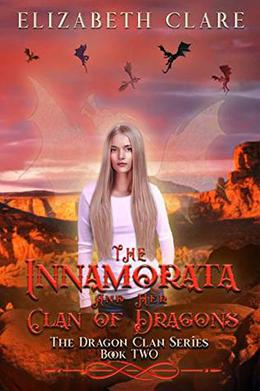 The Innamorata and Her Clan of Dragons by Elizabeth Clare