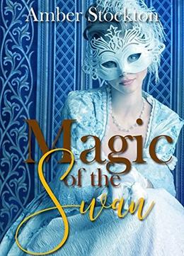 Magic of the Swan: A historical retelling of a classic fairy tale by Amber Stockton