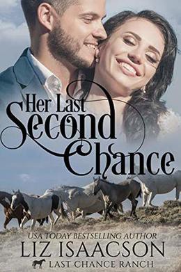 Her Last Second Chance: Christian Cowboy Romance (Last Chance Ranch #4)