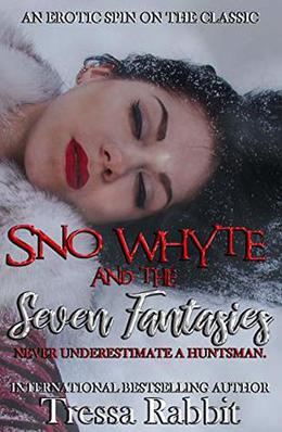 Sno Whyte and the Seven Fantasies: An erotic twist on the classic by Tressa Rabbit