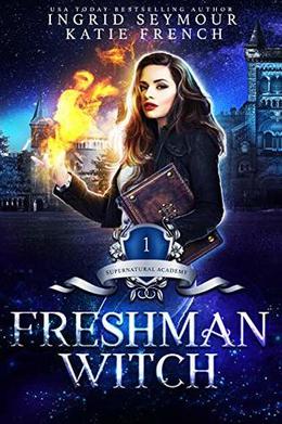 Supernatural Academy: Freshman Witch (Supernatural Academy #1)