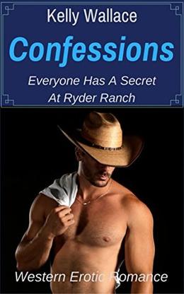 Confessions - Everyone Has A Secret At Ryder Ranch by Kelly Wallace