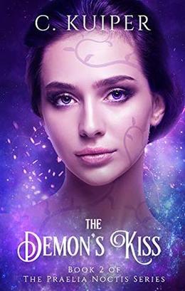The Demon's Kiss: Book 2 of The Praelia Noctis Series by C. Kuiper