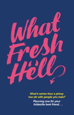 What Fresh Hell by Lucy Vine