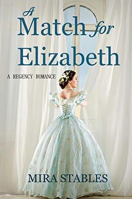A Match for Elizabeth by Mira Stables