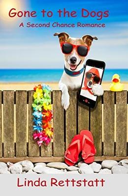 Gone to the Dogs: A Second Chance Romance by Linda Rettstatt