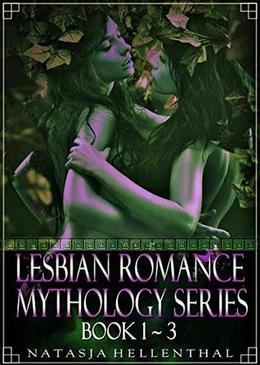 Lesbian Romance Mythology Series: Book 1-3 by Natasja Hellenthal