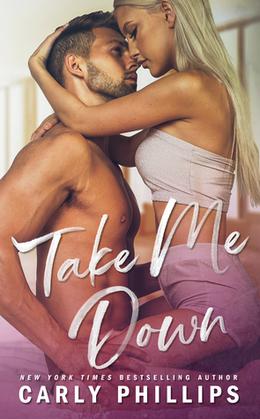 Take Me Down by Carly Phillips