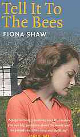 Tell it to the Bees by Fiona Shaw