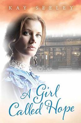 A Girl Called Hope by Kay Seeley