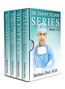 The Dr. Danny Tilson Novels Box Set: Books 1-4: The Dr. Danny Tilson Series by Barbara Ebel