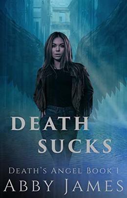 Death Sucks: Urban fantasy/paranormal romance by Abby James