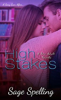 High Stakes: A New Adult Novella by Sage Spelling
