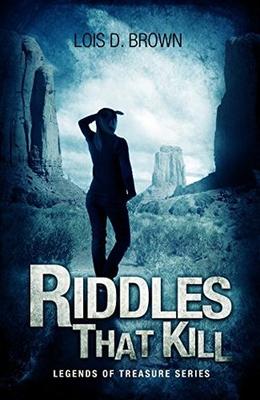 Riddles that Kill: a gripping paranormal mystery  (Legends Of Treasure) by Lois D. Brown