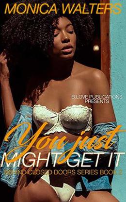 You Just Might Get It (Behind Closed Doors #2)