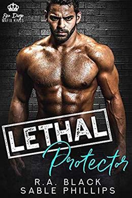 Lethal Protector: A Dark Mafia Romance by R.A. Black, Sable Phillips